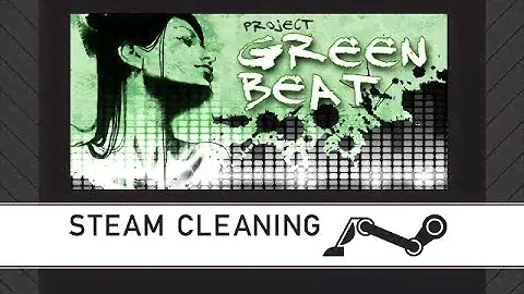 Steam Cleaning - Project Green Beat